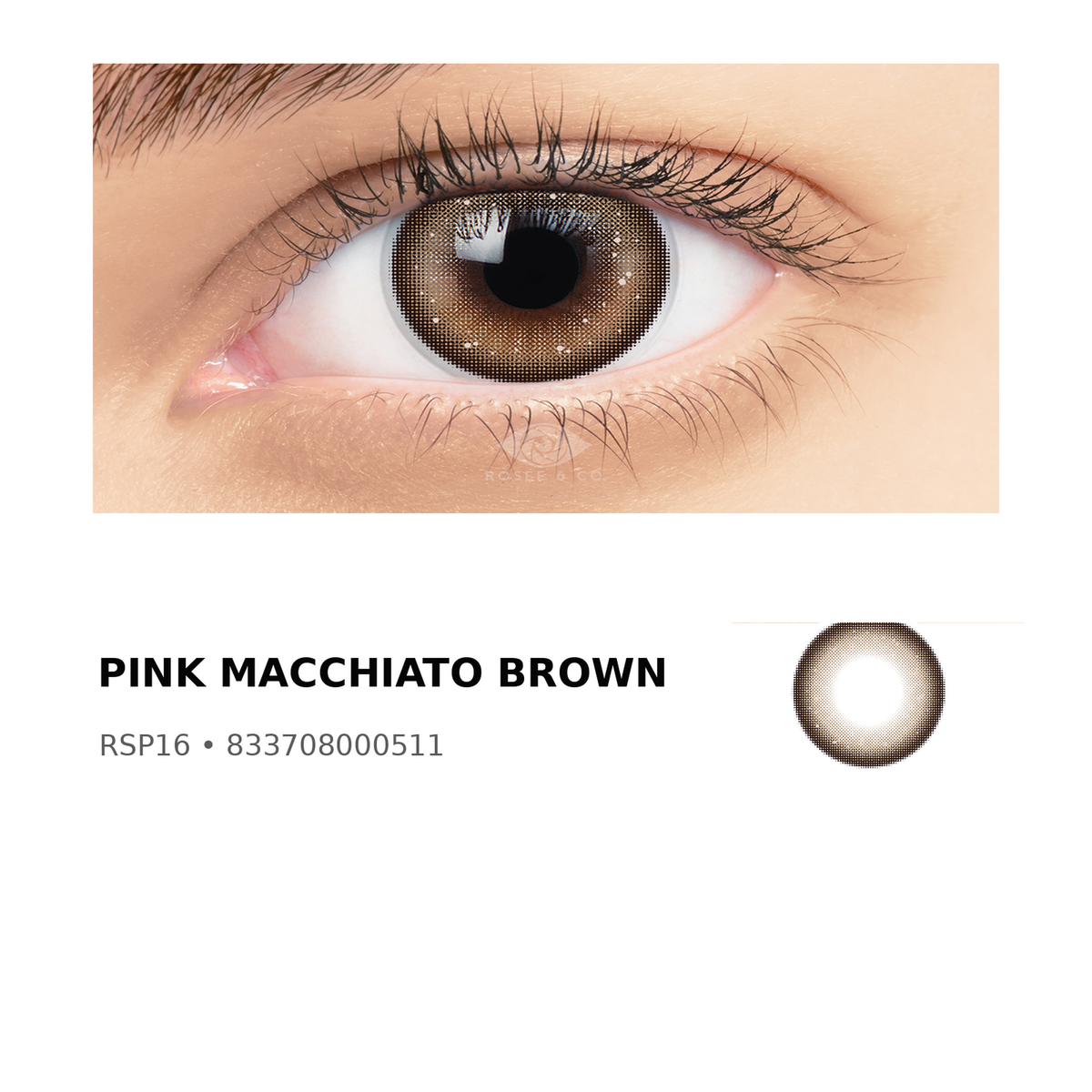 Rosée Pink Macchiato Brown RSP16 colored contact lens shown on eye with exact lens pattern swatch