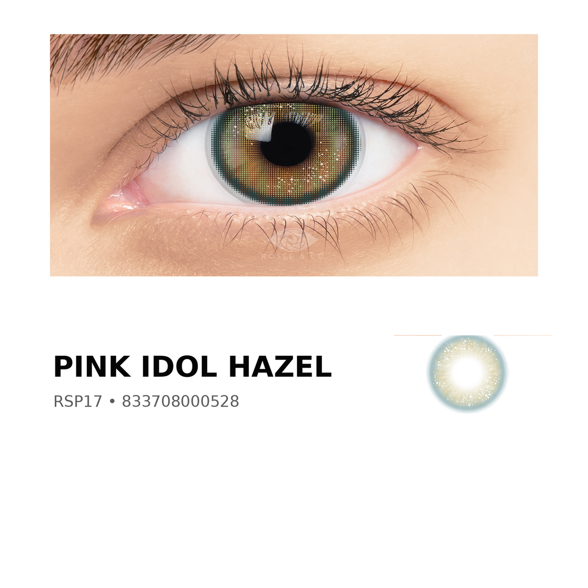 Rosée Pink Idol Hazel RSP17 colored contact lens shown on eye with exact lens pattern swatch